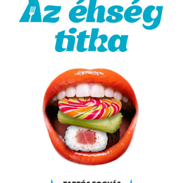 Az Éhség Titka - Tartós Fogyás Az Ultrafeldolgozottélelmiszerek Korában