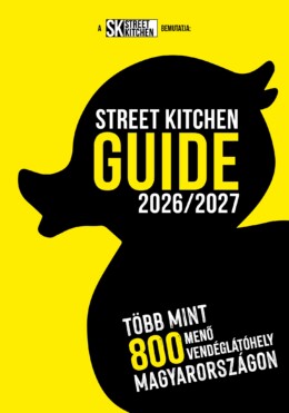 Street Kitchen Guide 2026/2027 - Több Mint 800 Menő Vendéglátóhely Magyarországo