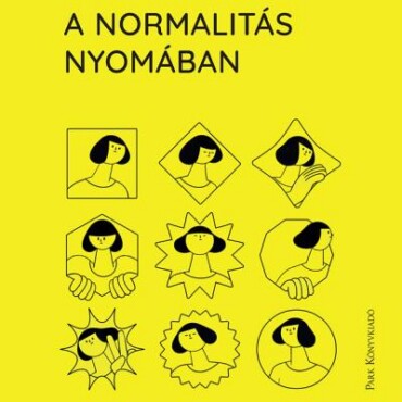 A Normalitás Nyomában - A Lelki Egyészségről Másképp