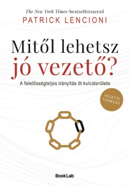 Mitől Lehetsz Jó Vezető? - A Felelősségteljes Irányítás Öt Kulcsterülete