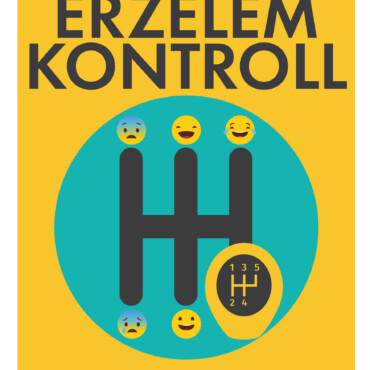Érzelemkontroll - Hogyan Finomhangoljuk Érzelmeinket, Hogy Ne Ragadjanak El