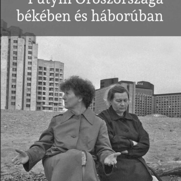 Putyin Oroszországa Békében És Háborúban
