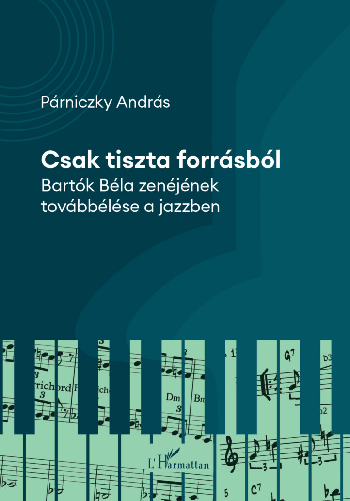 Csak Tiszta Forrásból - Bartok Béla Zenéjének Továbbélése A Jazzben