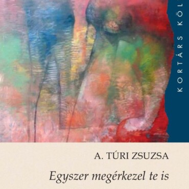 Egyszer Megérkezel Te Is - Versek