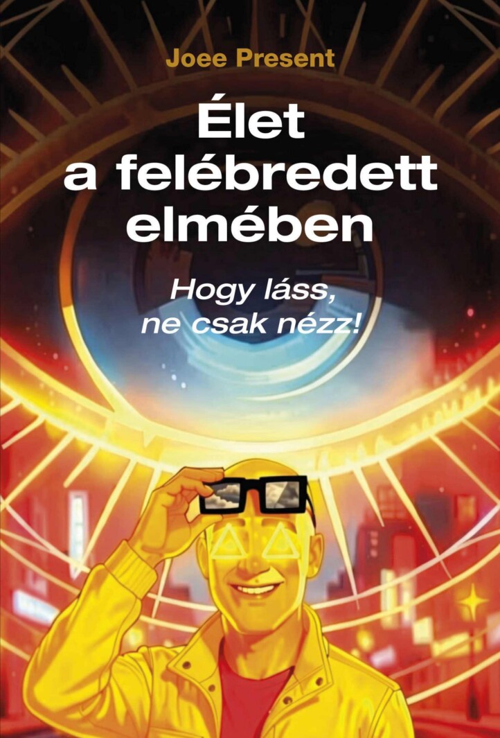 Élet A Felébredett Elmében - Hogy Láss, Ne Csak Nézz!