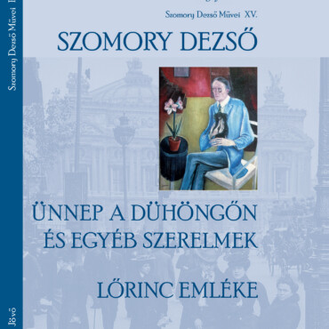 Ünnep A Dühöngőn És Egyéb Szerelmek - Lőrinc Emléke - A Nyugat Vonzásában I.
