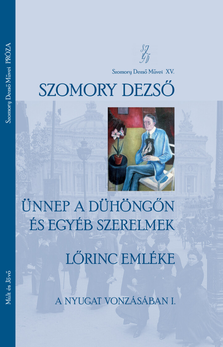 Ünnep A Dühöngőn És Egyéb Szerelmek - Lőrinc Emléke - A Nyugat Vonzásában I.