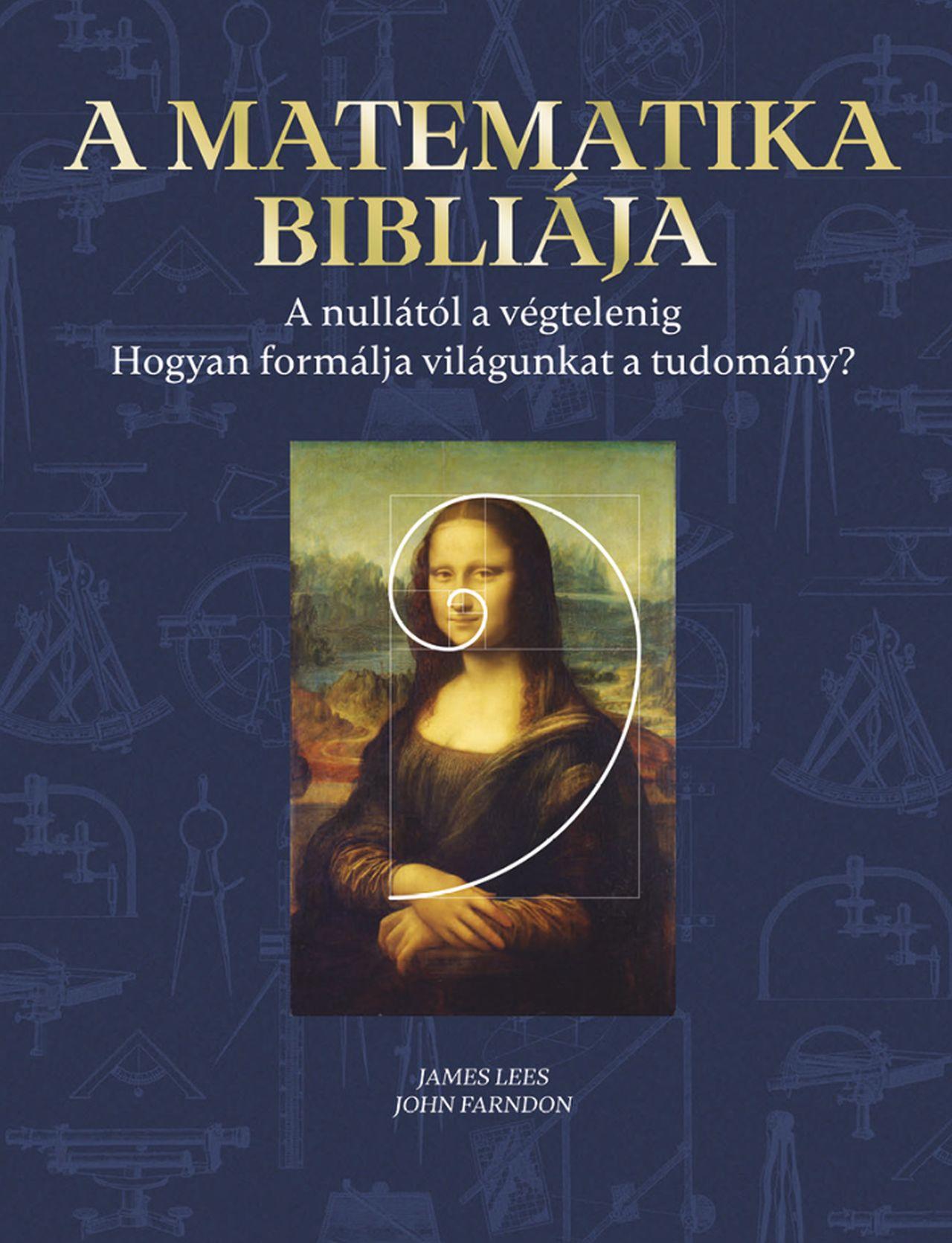 A Matematika Bibliája - A Nullától A Végtelenig, Hogyan Formálja Vilángukat..