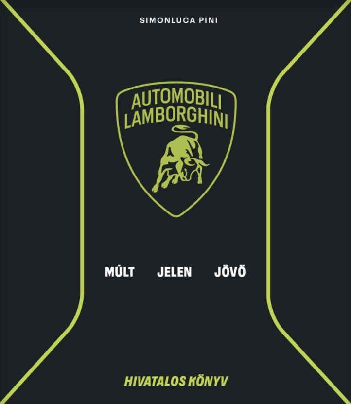 Automobili Lamborghini - Múlt, Jelen És Jövő - Hivatalos Könyv