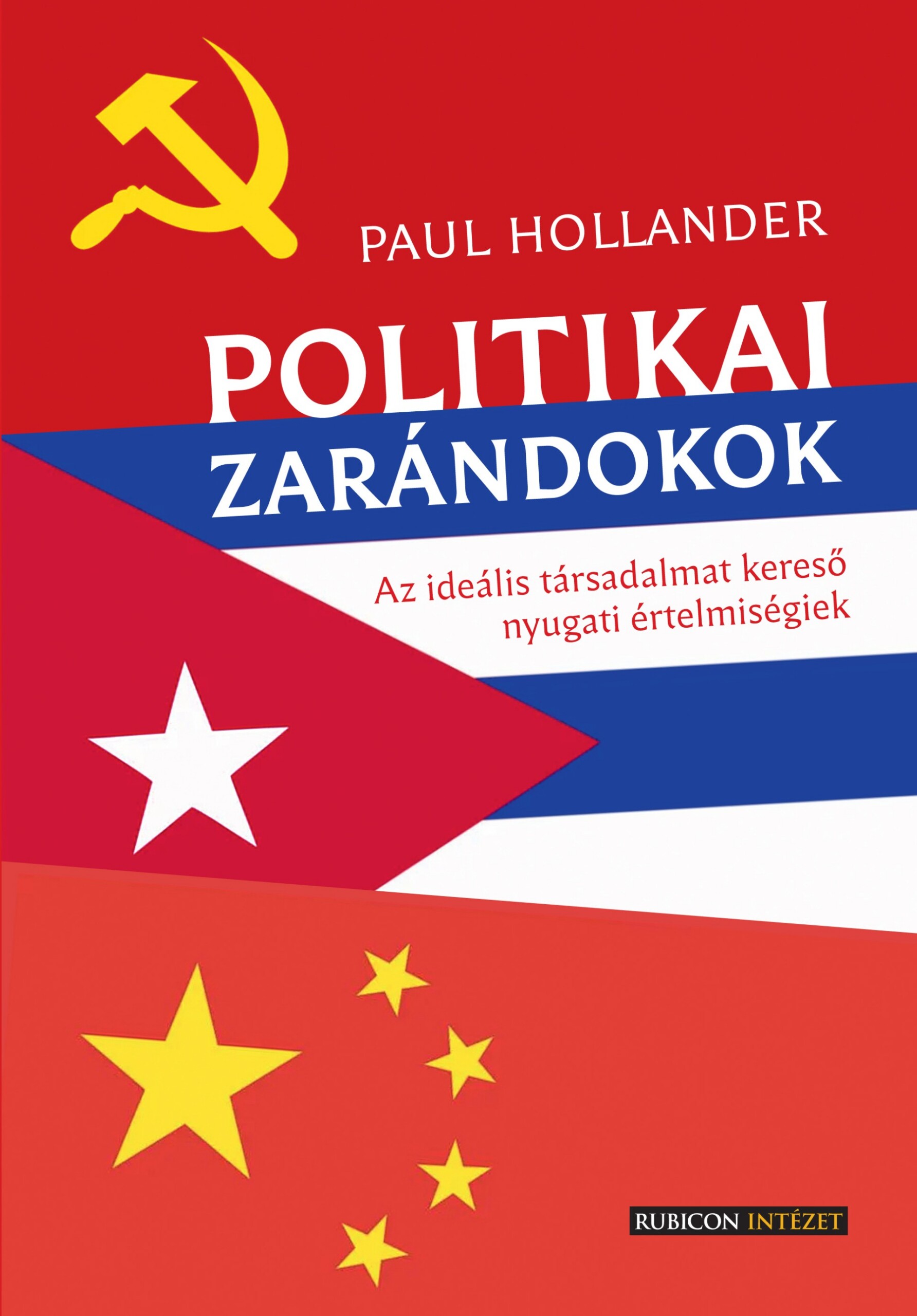 Politikai Zarándokok - Az Ideális Társadalmat Kereső Nyugati Értelmiségiek