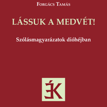 Lássuk A Medvét! - Szólásmagyarázatok Dióhéjban