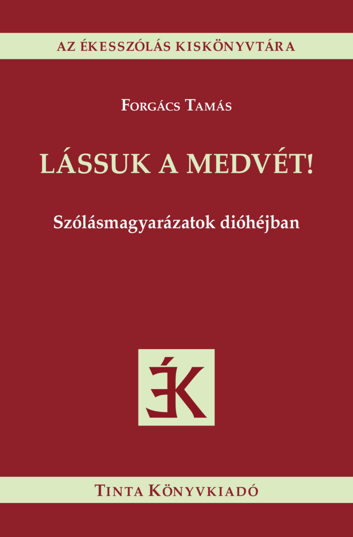 Lássuk A Medvét! - Szólásmagyarázatok Dióhéjban