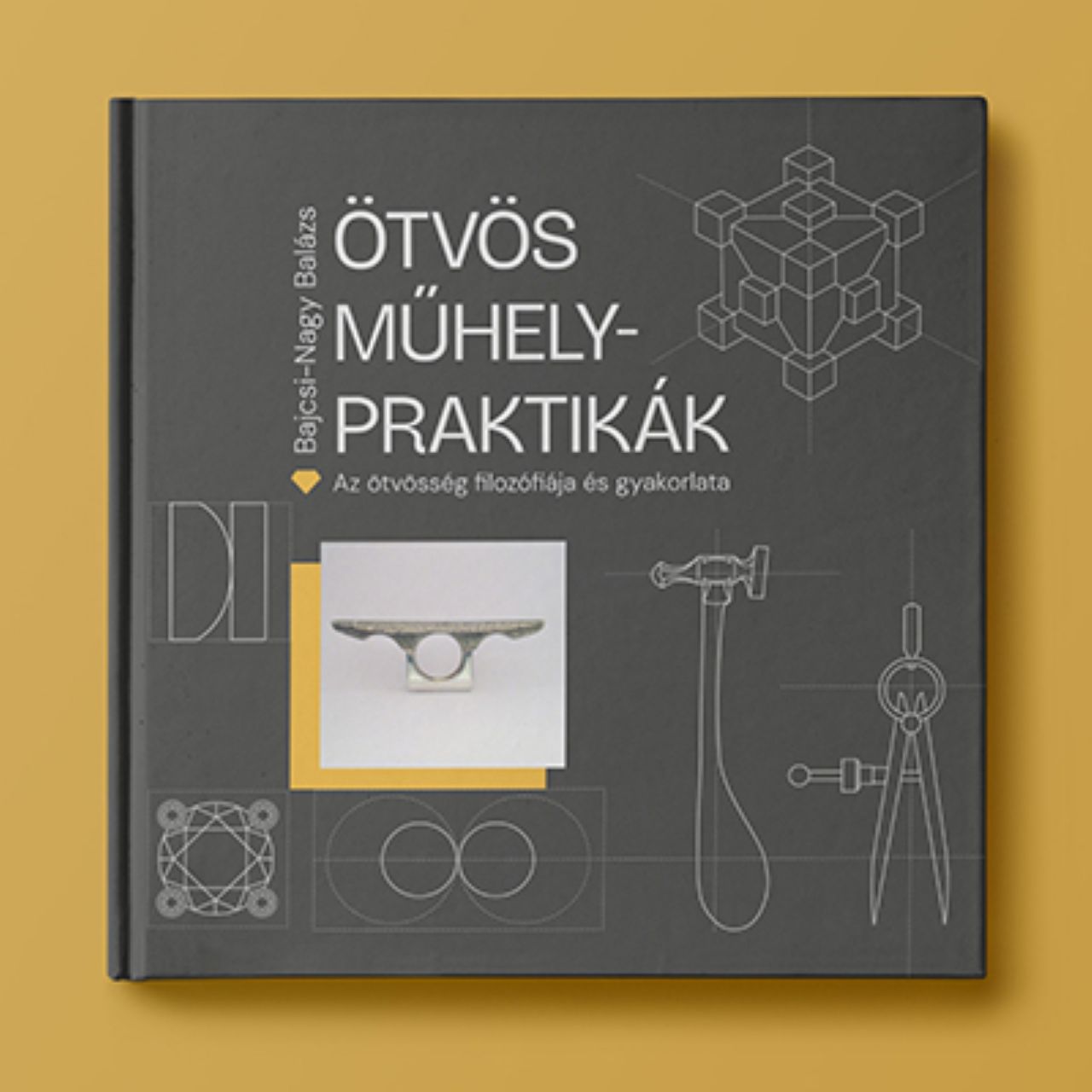 Ötvös Műhelypraktikák - Az Ötvösség Filozófiája És Gyakorlata