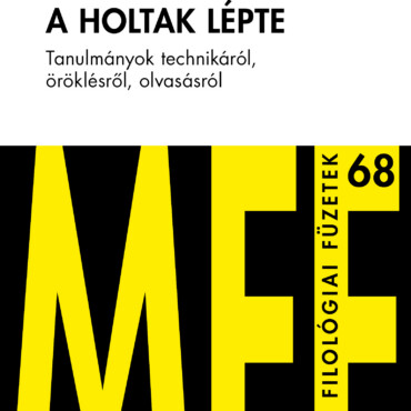 A Holtak Lépte - Tanulmányok Technikáról, Öröklésről, Olvasásról