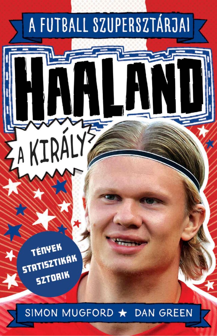 A Futball Szupersztárjai - Haaland A Király (Tények, Statisztikák, Sztorik)