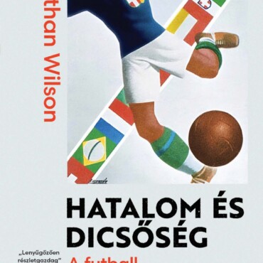 Hatalom És Dicsőség - A Futball Világbajnokságok Története