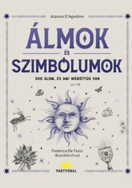Álmok És Szimbólumok - 300 Álom, És Ami Mögöttük Van