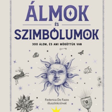 Álmok És Szimbólumok - 300 Álom, És Ami Mögöttük Van
