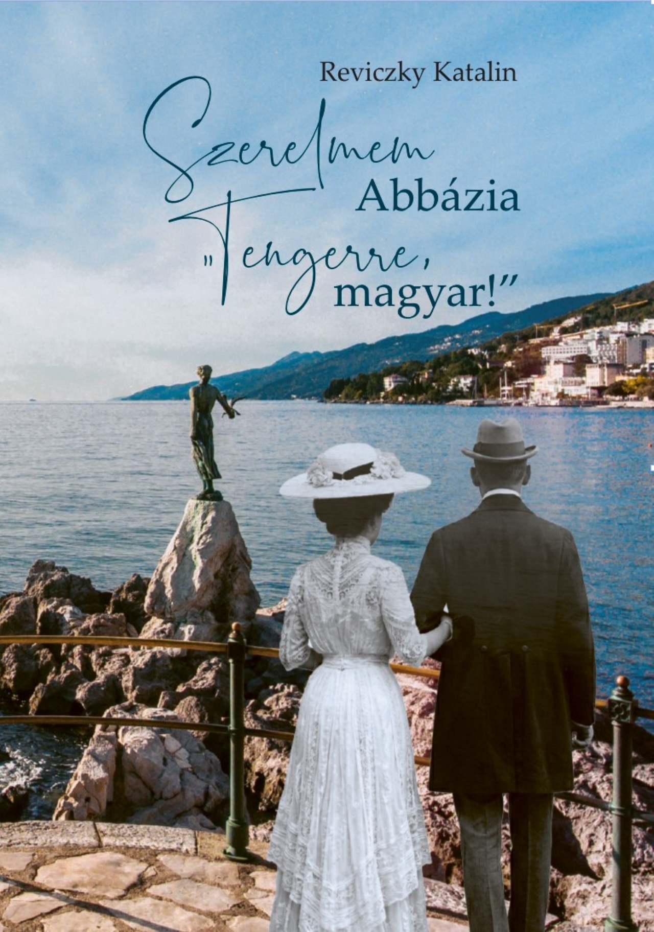 Szerelmem Abbázia - "Tengerre, Magyar!"