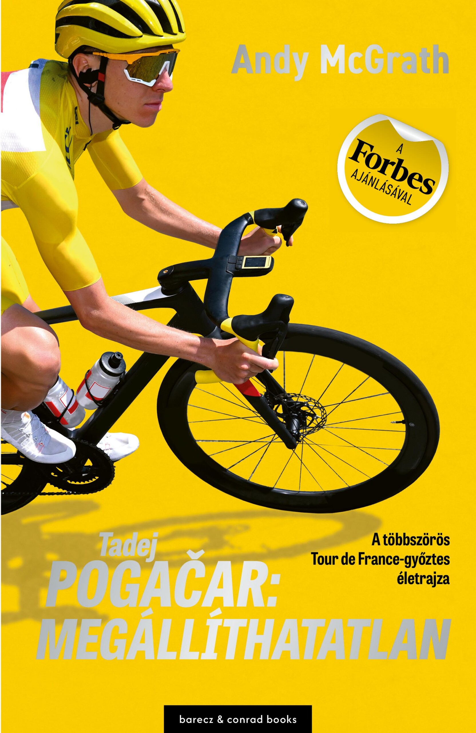 Tadej Pogačar: Megállíthatatlan - A Többszörös Tour De France Győztes Életrajza