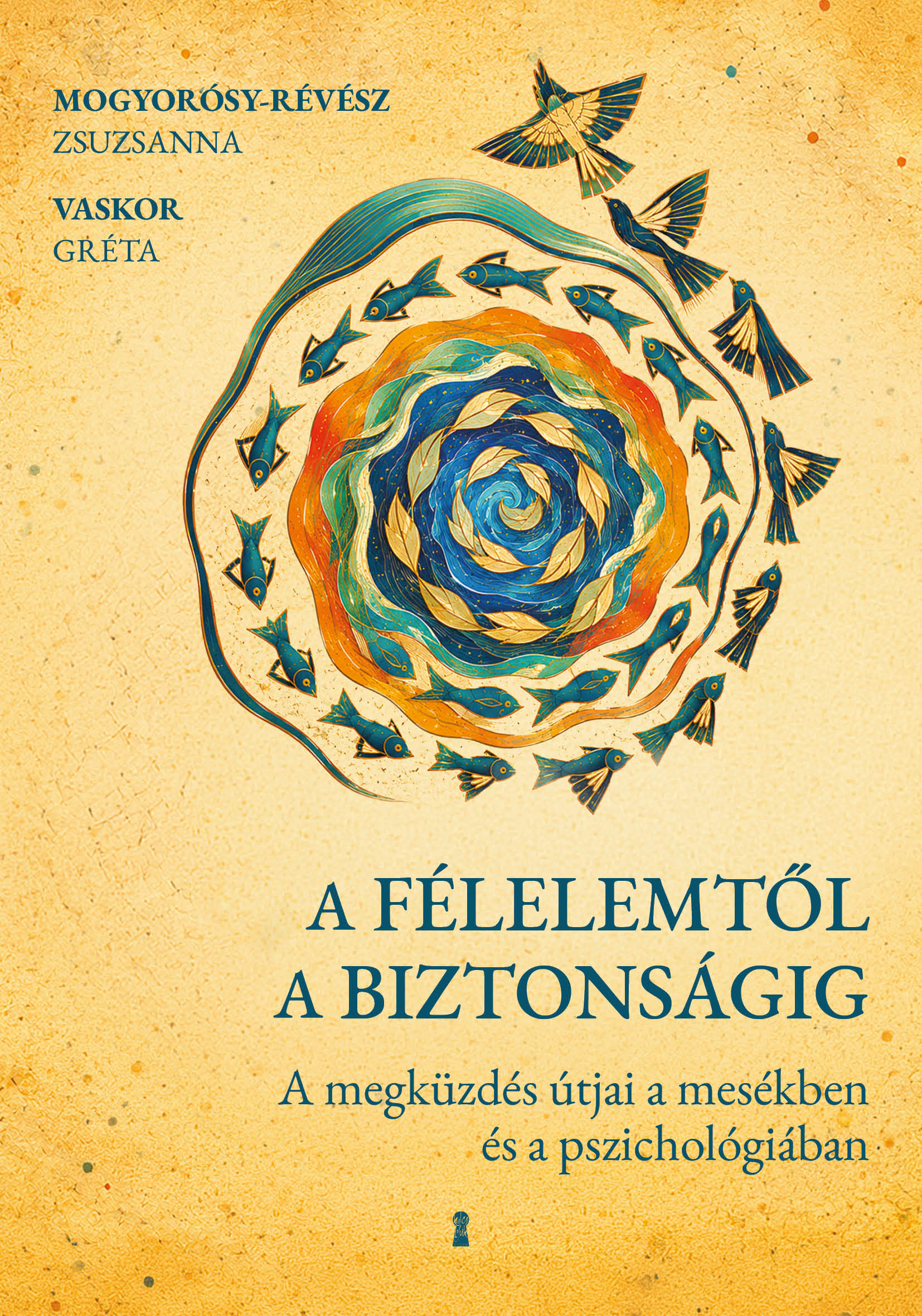 A Félelemtől A Biztonságig - A Megküzdés Útjai A Mesékben És A Pszichológiában