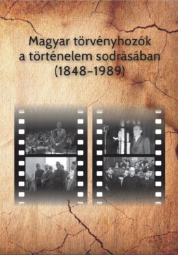 Magyar Törvényhozók A Történelem Sodrásában (18481989)