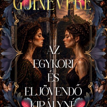 Guinevere - Az Egykori És Eljövendő Királyné