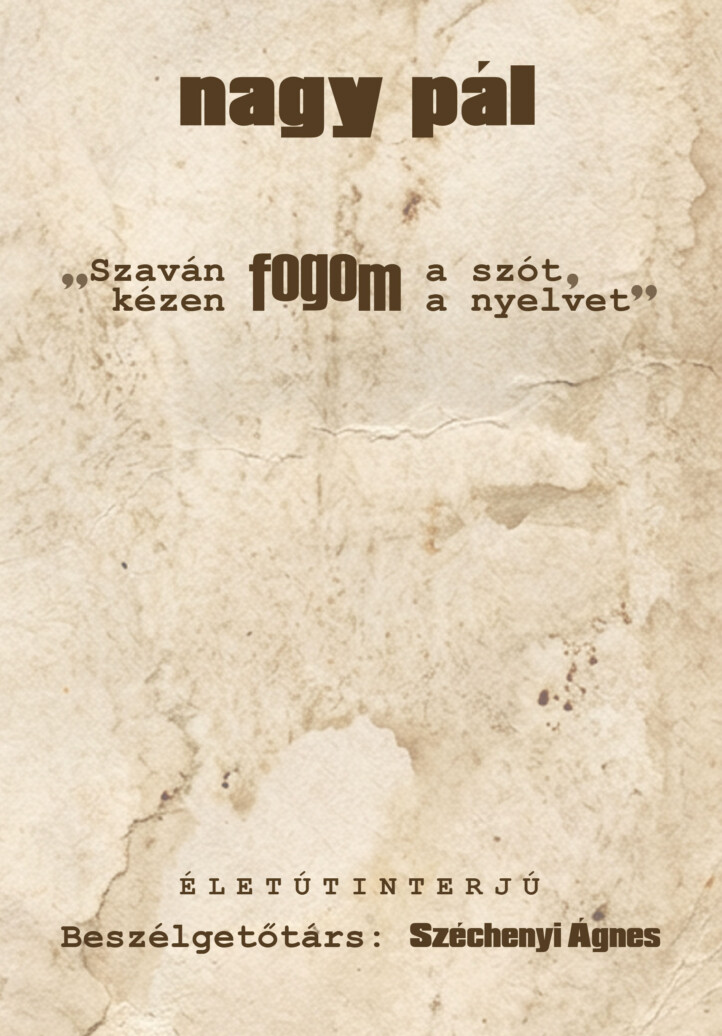 Szaván Fogom A Szót, Kézen Fogom A Nyelvet - Életútinterjú