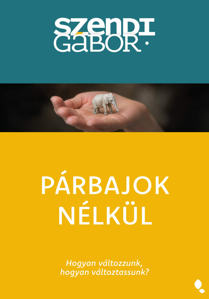 Párbajok Nélkül - Hogyan Változzunk, Hogyan Változtassunk?