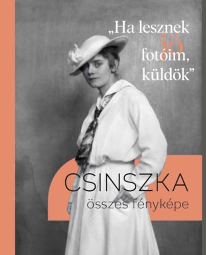 "Ha Lesznek Jó Fotóim, Küldök"- Csinszka Összes Fényképe