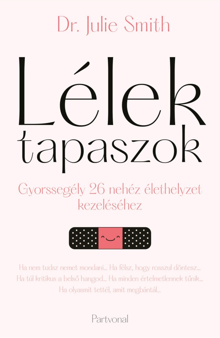 Lélektapaszok - Gyorssegély 26 Nehéz Élethelyzet Kezeléséhez
