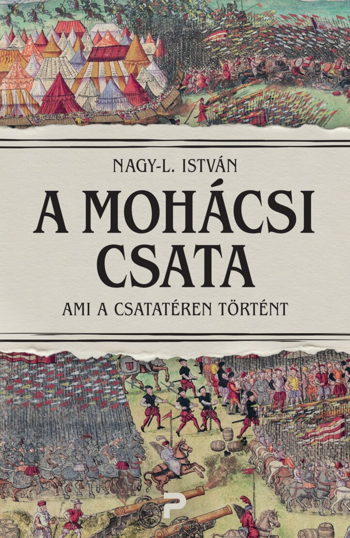A Mohácsi Csata -  Ami A Csatatéren Történt