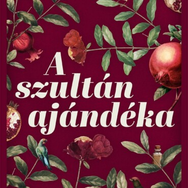 A Szultán Ajándéka - A Bártfai Füvesasszony 3. (Élfestett)