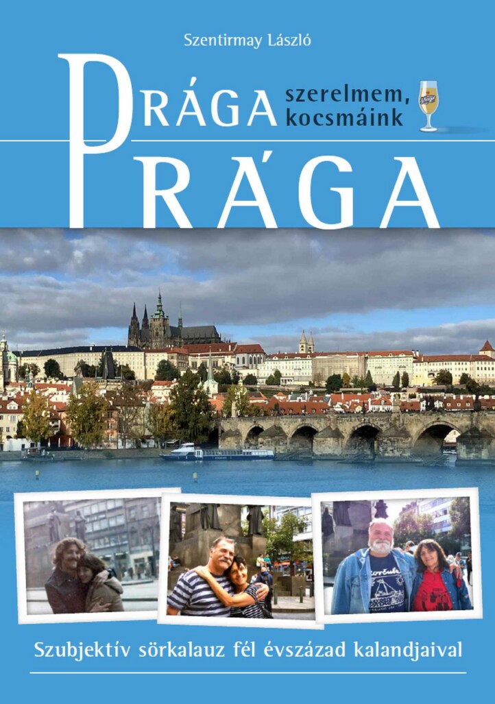 Drága Prága (Szerelmem, Kocsmáink)  Szubjektív Sörkalauz Fél Évszázad Kalandjai