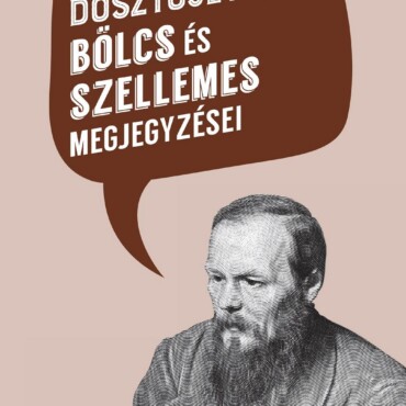 Fjodor Mihajlovics Dosztojevszkij Bölcs És Szellemes Megjegyzései