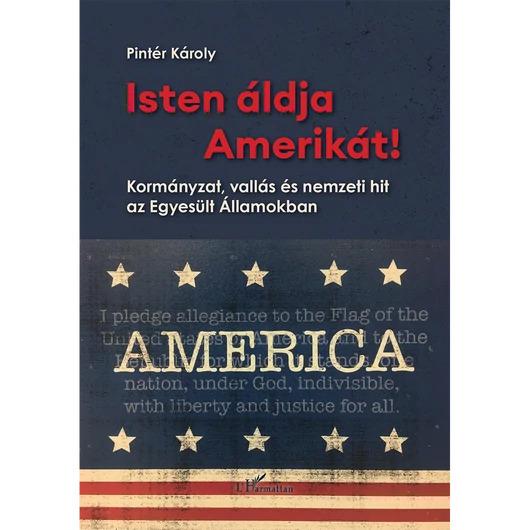 Isten Áldja Amerikát! - Kormányzat, Vallás És Nemzeti Hit Az Egyesült Államokban