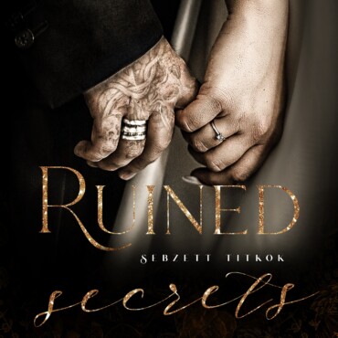 Ruined Secrets - Sebzett Titkok - Perfectly Imperfect 4. (Élfestett)