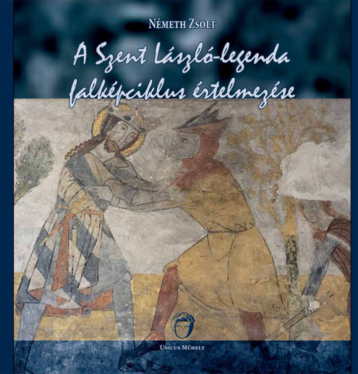 A Szent László-Legenda Falképciklus Értelmezése