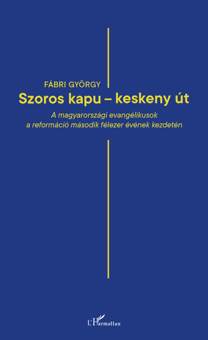 Szoros Kapu - Keskeny Út - A Magyarországi Evangélikusok A Reformáció Második ..