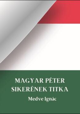 Magyar Péter Sikerének Titka