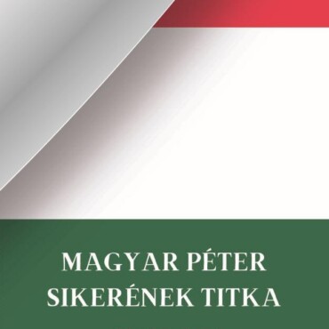 Magyar Péter Sikerének Titka