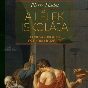 A Lélek Iskolája - Lelkigyakorlatok És Ókori Filozófia (2. Jav. Kiadás)