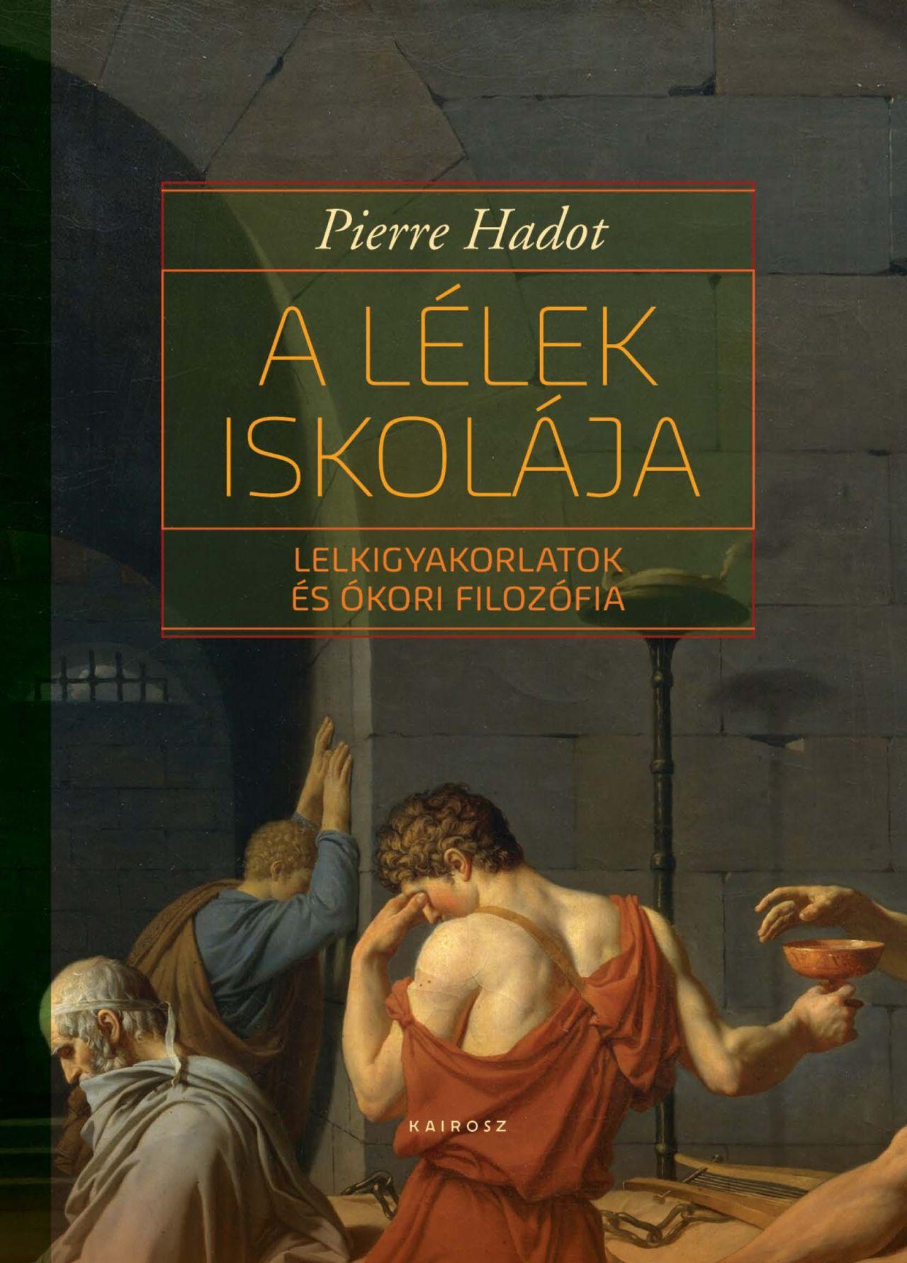 A Lélek Iskolája - Lelkigyakorlatok És Ókori Filozófia (2. Jav. Kiadás)