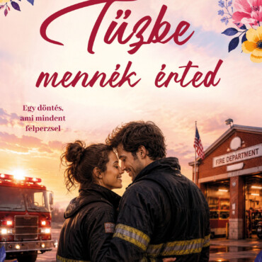Tűzbe Mennék Érted