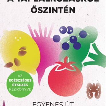 A Táplálkozásról Őszintén - Egyenes Út A Hosszú Élethez