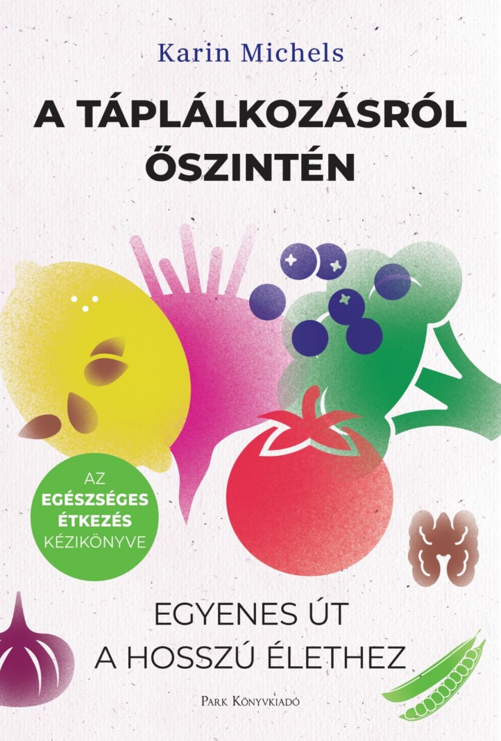 A Táplálkozásról Őszintén - Egyenes Út A Hosszú Élethez
