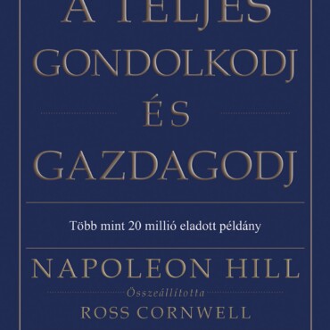 A Teljes Gondolkodj És Gazdagodj