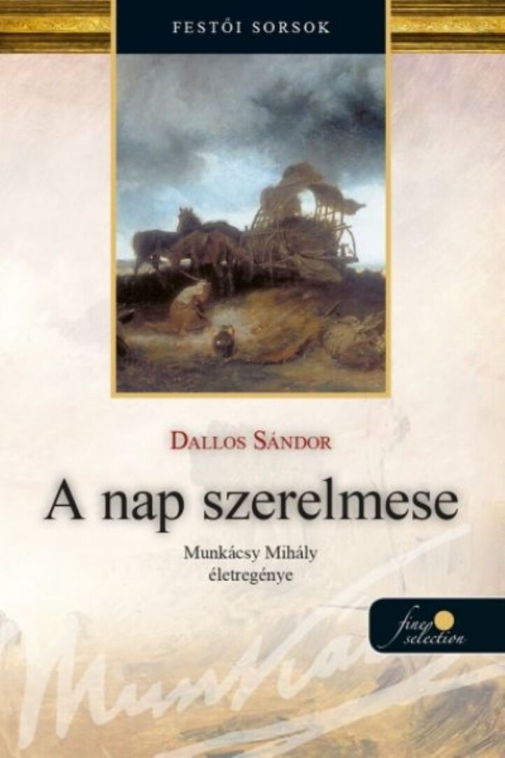 A Nap Szerelmese - Munkácsy Mihály Életregénye