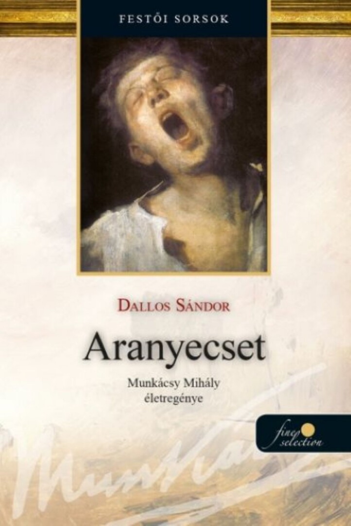 Aranyecset - Munkácsy Mihány Életregénye