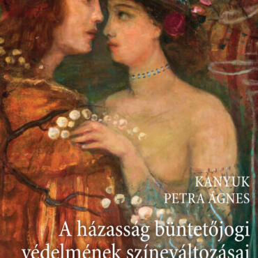 A Házasság Büntetőjogi Védelmének Színeváltozásai - Különös Tekintettel A Kapcs